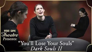 Video Game Theatre Presents: DARK SOULS II, "You'll Lose Your Souls" (2014)