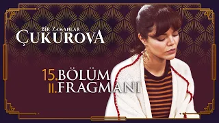 Bir Zamanlar Çukurova 15. Bölüm 2. Fragmanı