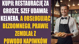 Kupił restaurację za grosze, szef udawał kelnera. A obsługując bezdomnego, prawie zemdlał z powodu..