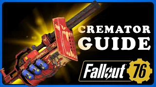 Fallout 76: The Cremator Guide - The Best Weapon.