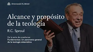 Alcance y propósito de la teología: Renovando Tu Mente con R.C. Sproul