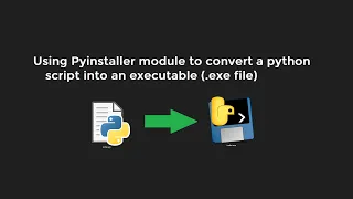 Convert python script into an executable (.exe file) with pyinstaller module