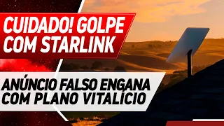 CUIDADO COM O GOLPE DA STARLINK ASSINATURA VITALÍCIA!!!