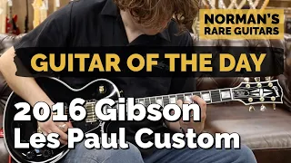 Guitar of the Day: 2016 Gibson Les Paul Custom | Norman's Rare Guitars