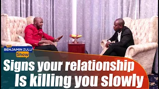 Signs Your Relationship Is Killing You Slowly - The Benjamin Zulu Show