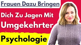 Umgekehrte Psychologie, Damit Sie Dir Nachstellt - Psychologische Tricks