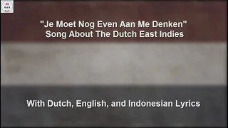 Je Moet Nog Even Aan Me Denken - Song About The Dutch East Indies - With Lyrics