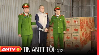 Tin an ninh trật tự nóng mới nhất 24h tối 12/12/2022 | Tin tức thời sự Việt Nam mới nhất | ANTV