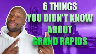 6 Things You Didn't Know About Grand Rapids