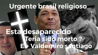 morre/acidente grave querido Padre/desgraça Total Valdomiro Santiago tem bens bloqueados