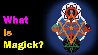 What Is Magick? [Esoteric Saturdays]