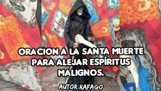 Oracion a la Santa Muerte para alejar espíritus malignos.