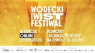 Wodecki Twist Festiwal 2020 online  -  koncert jubileuszowy  „Dobrze, że jesteś”