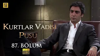 Kurtlar Vadisi Pusu 87.Bölüm l FULL HD YENİ