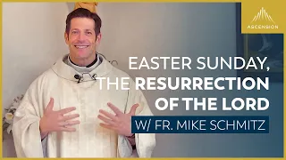 Easter Sunday, The Resurrection of the Lord - Mass with Fr. Mike Schmitz