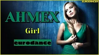 Ahmex - Girl. Dance music. Eurodance 90. Songs hits [techno, europop, disco mix, eurobeat].