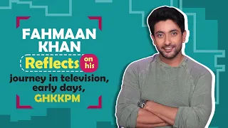 Fahmaan Khan pours his heart out on his journey as an actor, Imlie, doing GHKKPM, KKK and a lot more