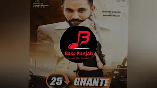25 Ghante - Dilpreet Dhillon ft Gurlej Akhtar | Bass Boosted | Bass Punjab (BP)