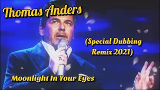 Thomas Anders - Moonlight In Your Eyes (Special Dubbing Remix 2021)