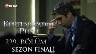 Kurtlar Vadisi Pusu 229. Bölüm | Sezon Finali Beyaz TV FULL HD