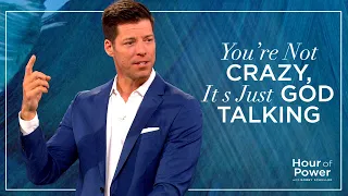 You’re Not Crazy, It’s Just God Talking - Hour of Power with Bobby Schuller