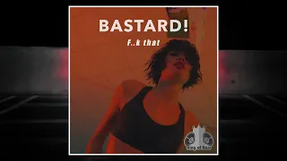 Bastard! - F..k That (Bass Boosted)