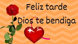 Buenas tardes Feliz tarde Dios te bendiga