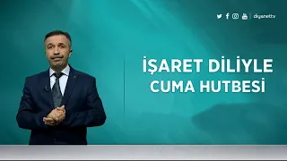 İşaret Diliyle Cuma Hutbesi - 26 Mart 2021