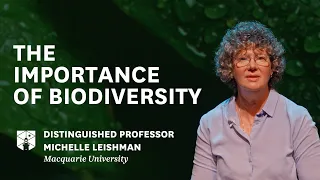 Professor Michelle Leishman discusses the importance of biodiversity