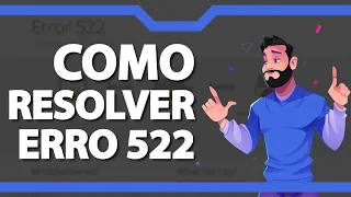 COMO RESOLVER Erro 522 ATUALIZADO 2023