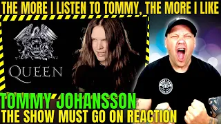 Best Cover of This Song? - TOMMY JOHANSSON (SABATON) - The Show Must Go On (QUEEN COVER) [Reaction]