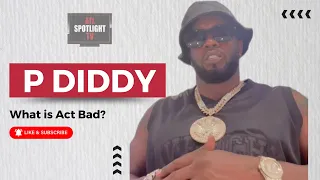 P Diddy Explains What The Act Bad Movement is
