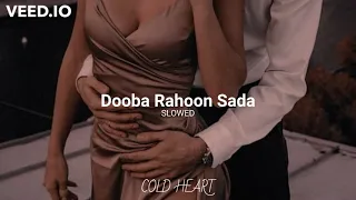 Dooba Rahoon Sada (SLOWED DOWN) | Vicky Singh | COLD HEART