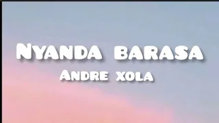 Andre Xola - Nyanda Barasa (Lyrics)