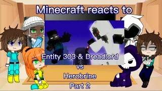 Minecraft reacts to "Entity 303 & Dreadlord vs Herobrine Part2"by @sashamtanimations3761  [Requested]