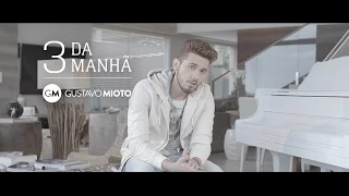 Gustavo Mioto - 3 DA MANHÃ (Clipe Oficial)