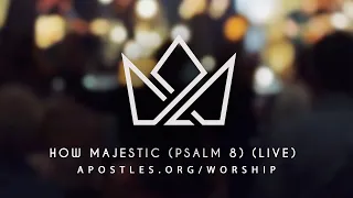 How Majestic (Psalm 8) LIVE - Apostles Worship Music Video