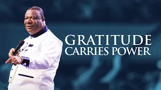 Gratitude Carries Power: Never Forget His Benefits | Archbishop Duncan-Williams