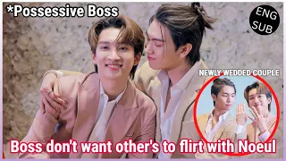 [BossNoeul] Boss don't want others to Flirt with Noeul During Be my Dear | POSSESSIVE BOSS