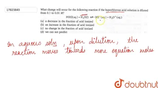 What change will occur for the following reaction if the hypochlorous acid solution is