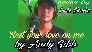 Rest your love on me - Andy Gibb/ Bee Gee's. Cover by: Dante Moneba #restyourloveonme