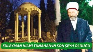 Süleyman Hilmi Tunahanın Son Şeyh Olduğu / İbrahim Zeren