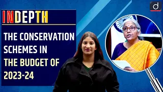 The conservation schemes in the Budget of 2023 24 | In Depth English | Drishti IAS English