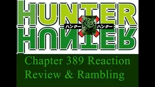 Hunter X Hunter 389 Reaction Review & Rambling (Shonen Jump)