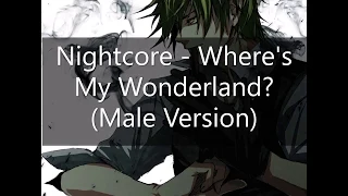 Nightcore - Where's My Wonderland (Male Version)