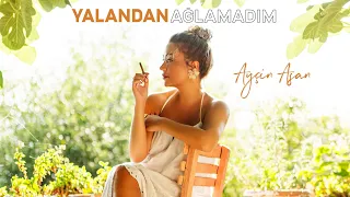 Ayçin Asan - Yalandan Ağlamadım