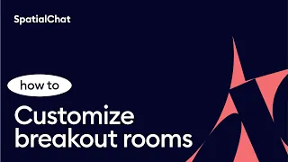 How to customize Breakout rooms | SpatialChat for online events