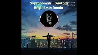 Sopranoman & Dali Dade - Gaytala Begli'Emin Remix