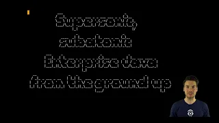 Supersonic subatomic Enterprise Java from the ground up