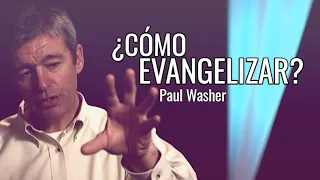 ¿Cómo debemos evangelizar? - Paul Washer